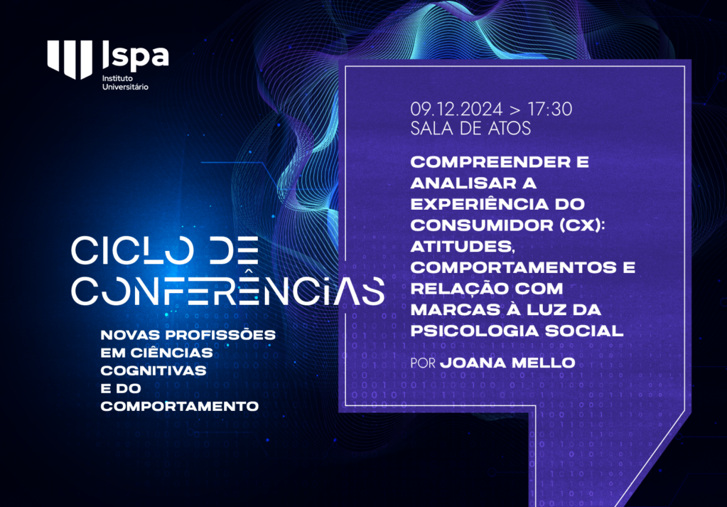 Conferência | Compreender e analisar a experiência do Consumidor (CX): Atitudes, comportamentos e relação com as marcas à luz da Psicologia Social